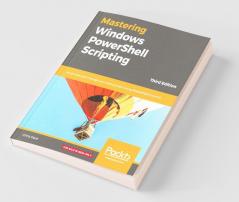 Mastering Windows PowerShell Scripting - Third Eiditon