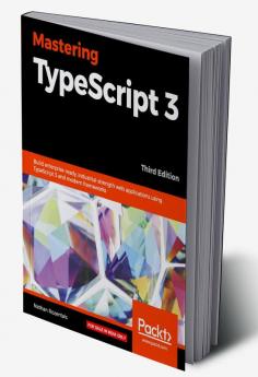 Mastering TypeScript 3 - Third Edition
