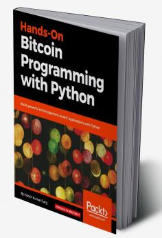 Hands-On Bitcoin Programming with Python