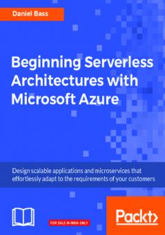 Beginning Serverless Architectures with Microsoft Azure