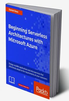 Beginning Serverless Architectures with Microsoft Azure