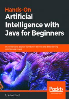 Hands-On Artificial Intelligence with Java for Beginners