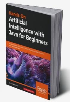 Hands-On Artificial Intelligence with Java for Beginners