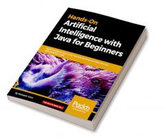 Hands-On Artificial Intelligence with Java for Beginners