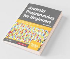 Android Programming for Beginners - Second Edition