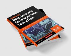 Hands-On Deep Learning for Images with TensorFlow