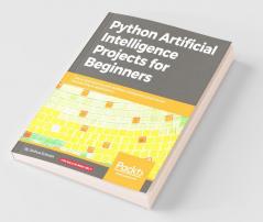 Python Artificial Intelligence Projects for Beginners