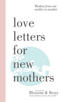 Love Letters For New Mothers
