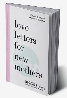 Love Letters For New Mothers