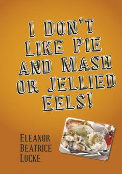 I Don't Like Pie and Mash or Jellied Eels!
