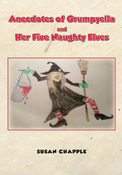 Anecdotes of Grumpyella and Her Five Naughty Elves