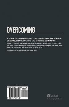 Overcoming: A True Account of Surviving Traumatic Circumstances