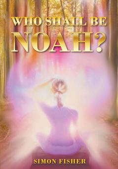 Who Shall Be Noah?