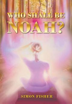 Who Shall Be Noah?