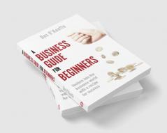 A Business Guide for Beginners