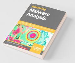 Mastering Malware Analysis