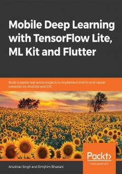 Mobile Deep Learning with TensorFlow Lite ML Kit and Flutter