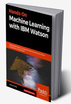 Hands-On Machine Learning with IBM Watson