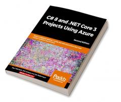 C# 8 and .NET Core 3 Projects Using Azure