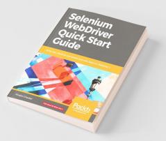 Selenium WebDriver Quick Start Guide