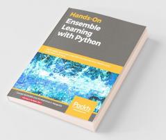 Hands-On Ensemble Learning with Python