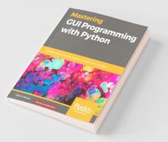 Mastering GUI Programming with Python