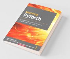 Mastering PyTorch