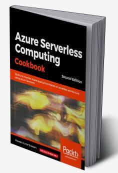 Azure Serverless Computing Cookbook - Second Edition