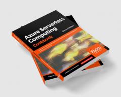 Azure Serverless Computing Cookbook - Second Edition