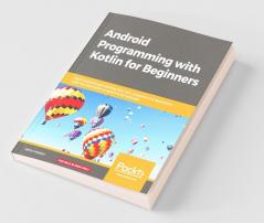 Android Programming with Kotlin for Beginners