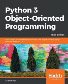 Python 3 Object-oriented Programming - Third Edition
