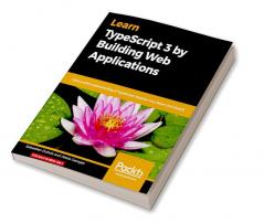 Learn TypeScript 3 by Building Web Applications