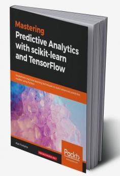 Mastering Predictive Analytics with scikit-learn and TensorFlow