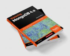 Mastering MongoDB 4.x - Second Edition