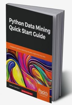 Python Data Mining Quick Start Guide