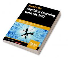 Hands-On Machine Learning with ML.NET
