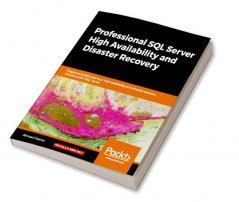 Professional SQL Server High Availability and Disaster Recovery