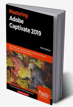 Mastering Adobe Captivate 2019 - Fifth Edition