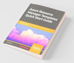 Azure Resource Manager Templates Quick Start Guide