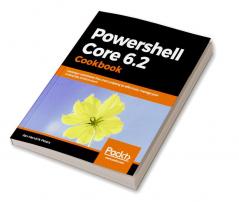 Powershell Core 6.2 Cookbook