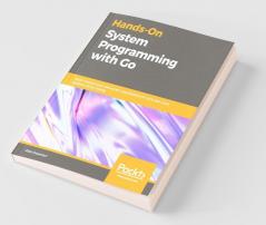 Hands-On System Programming with Go