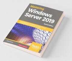 Mastering Windows Server 2019 - Second Edition