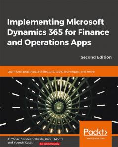 Implementing Microsoft Dynamics 365 for Finance and Operations Apps - Second Edition