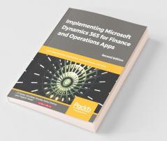 Implementing Microsoft Dynamics 365 for Finance and Operations Apps - Second Edition
