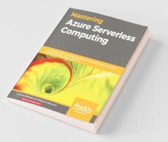 Mastering Azure Serverless Computing
