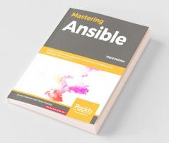 Mastering Ansible - Third Edition