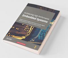 Architecting High-Performance Embedded Systems