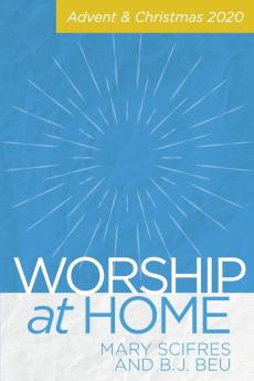 Worship at Home: Advent & Christmas 2020: Advent and Christmas