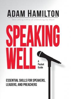 Speaking Well: Essential Skills for Speakers Leaders and Preachers