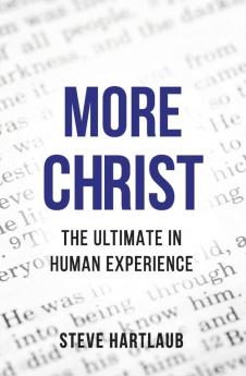 More Christ: The Ultimate in Human Experience